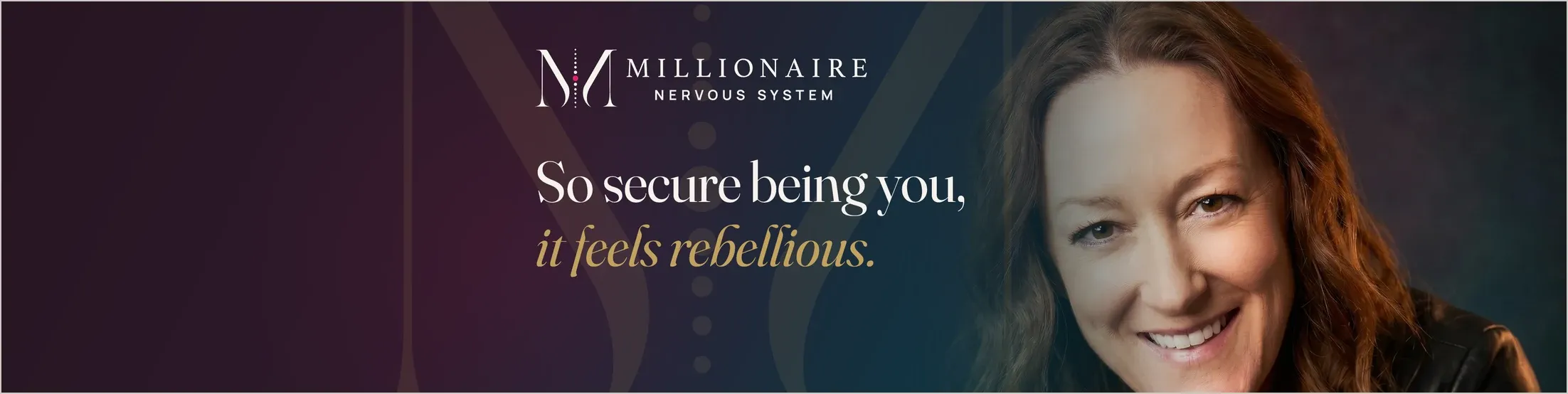 The Millionaire Nervous System LinkedIn banner: So secure being you, it feels rebellious